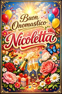 Immagine verticale colorata con cornice dorata e scritta “Buon Onomastico Nicoletta” in stile elegante e festivo, decorata con fiori, palloncini e champagne”